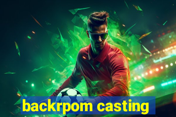 backrpom casting